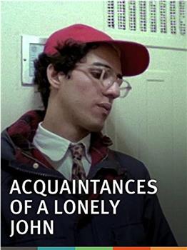 The Acquaintances of a Lonely John在线观看和下载