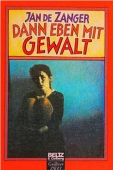 Dann eben mit Gewalt在线观看和下载