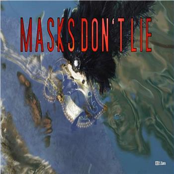 Masks Don't Lie在线观看和下载