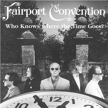 Fairport Convention, Who Knows Where the Time Goes?在线观看和下载