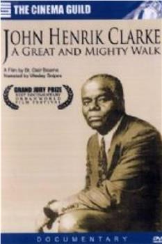 John Henrik Clarke: A Great and Mighty Walk在线观看和下载