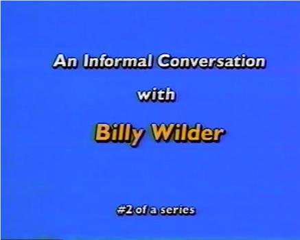 An Informal Conversation with Billy Wilder在线观看和下载