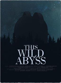 This Wild Abyss在线观看和下载