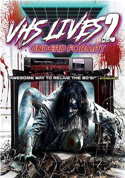 VHS Lives 2: Undead Format在线观看和下载