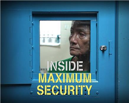 Inside Maximum Security在线观看和下载