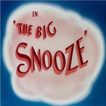 The Big Snooze在线观看和下载