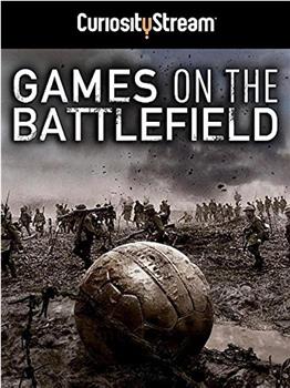 Games on the Battlefield在线观看和下载