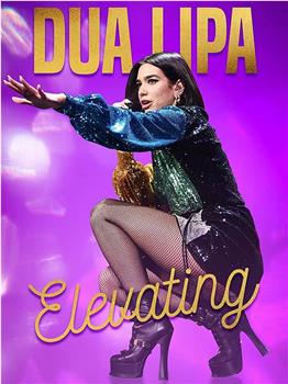 Dua Lipa: Elevating在线观看和下载