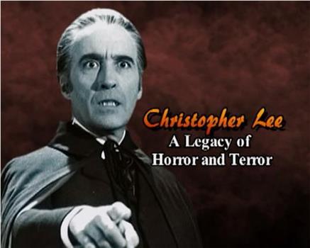 Christopher Lee: A Legacy of Horror and Terror在线观看和下载