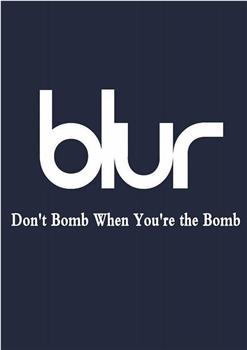 Blur: Don't Bomb When You're the Bomb在线观看和下载