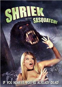 Shriek Of The Sasquatch在线观看和下载