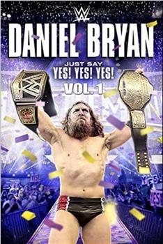 Daniel Bryan: Just Say Yes! Yes! Yes在线观看和下载